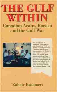 The Gulf Within: Canadian Arabs, Racism and the Gulf War by Zuhair Kashmeri