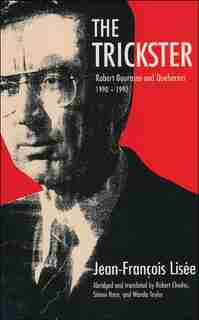 The Trickster: Robert Bourassa and Quebecers 1990-1992 by Jean-François Lisée