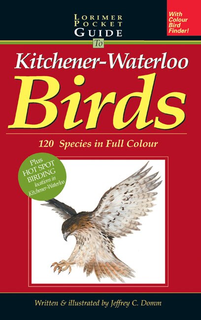 Lorimer Pocketguide to Kitchener-Waterloo Birds: 120 Species in Full Colour