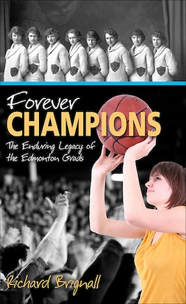 Forever Champions: The Enduring Legacy of the Record-setting Edmonton Grads