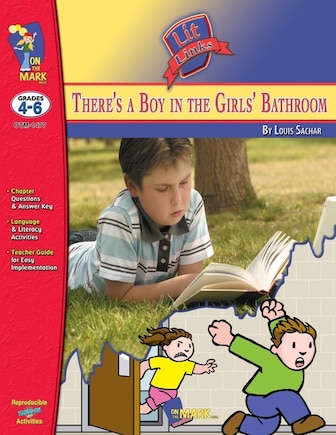 There's a Boy in the Girls' Bathroom, by Louis Sachar Lit Link Grades 4-6