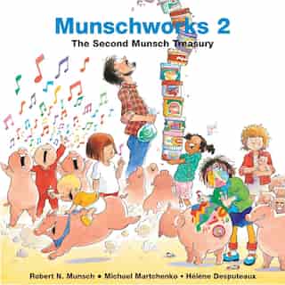 Munschworks 2: The Second Munsch Treasury: The Second Munsch Treasury by Robert Munsch