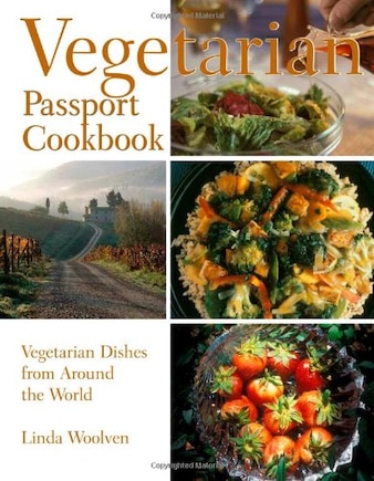 The Vegetarian Passport Cookbook: Vegetarian Dishes From Around The World