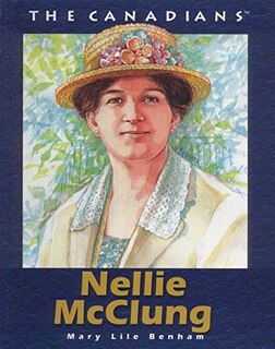 Front cover_Nellie McClung (The Canadians)