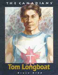 Tom Longboat by Bruce Kidd