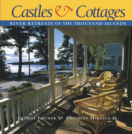 Castles and Cottages: River Retreats of the Thousand Islands