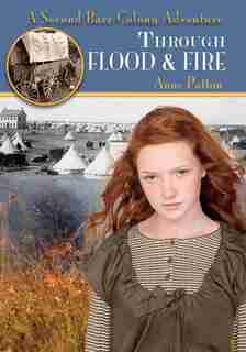 Through Flood And Fire: A Second Barr Colony Adventure by Anne Patton