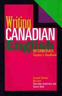 Writing Canadian English: Intermediate Teacher's Handbook by Sheridan Anderson