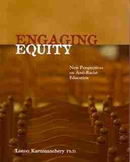 Engaging Equity: New Perspectives on Anti-Racist Education by Leeno Karumanchery