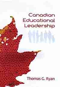 Canadian Educational Leadership by Thomas G. Ryan