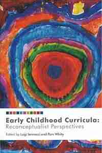 Early Childhood Curricula: Reconceptualist Perspectives by Luigi Iannacci