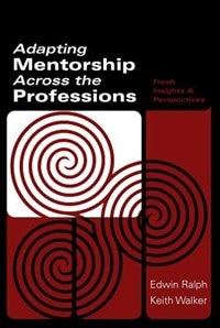 Adapting Mentorship Across The Professions: Fresh Insights And Perspectives