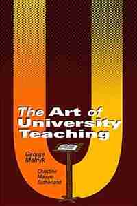 The Art of University Teaching by George Melnyk