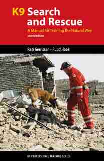 K9 Search and Rescue: A Manual for Training the Natural Way by Resi Gerritsen