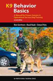 K9 Behavior Basics: A Manual for Proven Success in Operational Service Dog Training by Resi Gerritsen