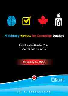 Psychiatry Review for Canadian Doctors: Key Preparation for Your Certification Exams by K. Shivakumar