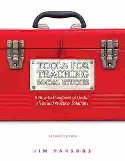 Tools for Teaching Social Studies: A How-to Handbook of Useful Ideas and Practical Solutions by Jim Parsons
