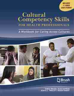 Cultural Competency Skills for Health Professionals: A Workbook for Caring Across Cultures by Earle Waugh