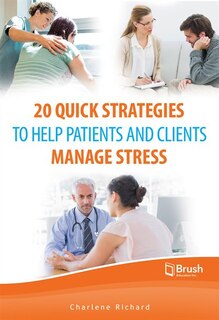 Front cover_20 Quick Strategies to Help Patients and Clients Manage Stress