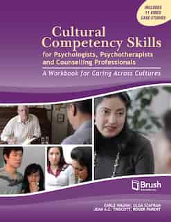 Cultural Competency Skills for Psychologists, Psychotherapists, and Counselling Professionals: A Workbook for Caring Across Cultures by Earle Waugh