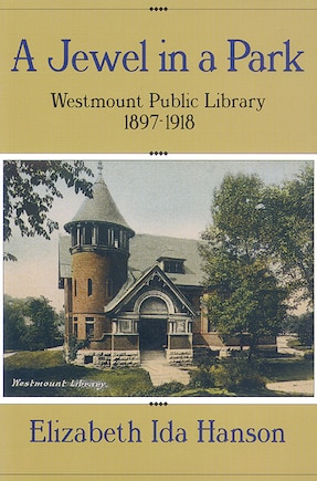 A Jewel in a Park: The Westmount Public Library 1897-1918