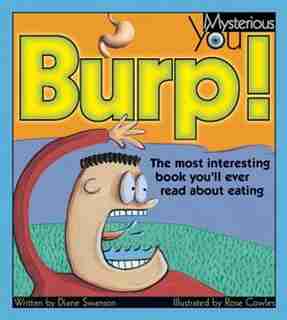 Burp!: The Most Interesting Book You'll Ever Read About Eating by Diane Swanson