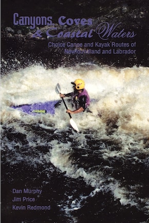 Canyons Coves and Coastal Waters: Canoe and Kayak Routes of Newfoundland and Labrador