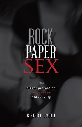 Rock Paper Sex: The Oldest Profession in Canada's Oldest City