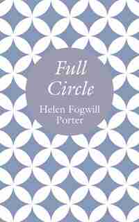 Full Circle by Helen Fogwill Porter