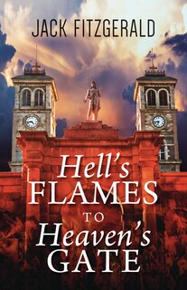 Front cover_Hell's Flames To Heaven's Gate