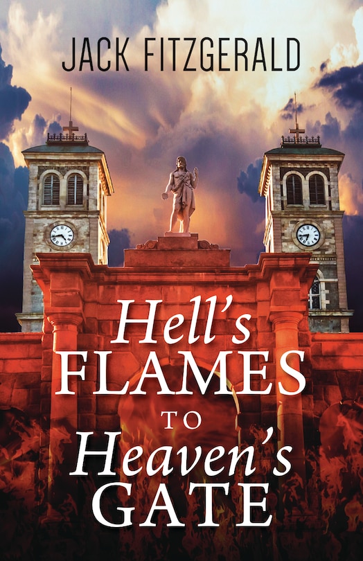 Front cover_Hell's Flames To Heaven's Gate