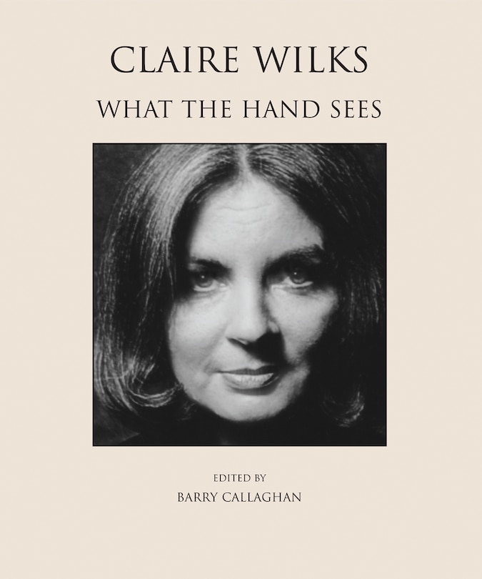 Claire Wilks: What The Hand Sees