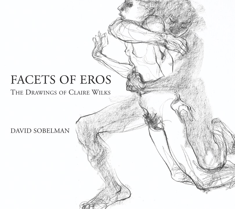 Facets Of Eros: The Drawings Of Claire Wilks