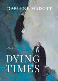 Dying Times: A Novel de Darlene Madott