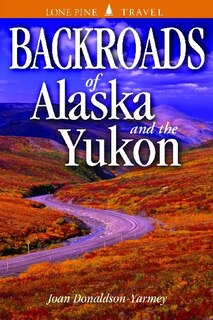 Front cover_Backroads Of The Yukon And Alaska