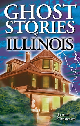 Ghost Stories of Illinois