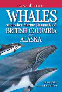 Whales and Other Marine Mammals of British Columbia and Alaska de Tamara Eder