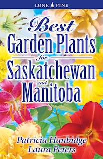 Front cover_Best Garden Plants for Saskatchewan and Manitoba