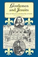 Gentlemen & Jesuits: Glory and Adventure in the Early Days of Acadia