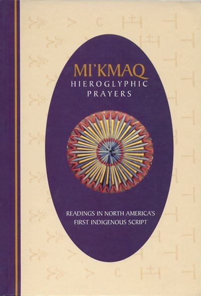 Front cover_Mi'kmaq Hieroglyphic Prayers