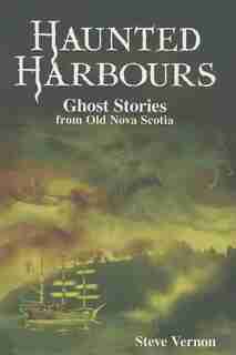 Haunted Harbours by Steve Vernon