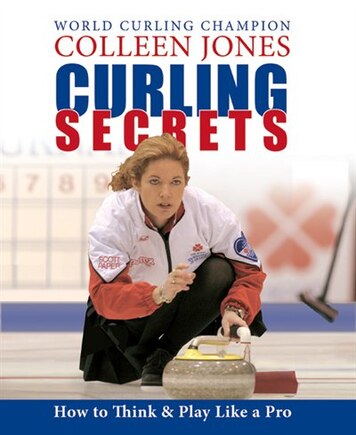 Curling Secrets: How to Think and Play Like a Pro