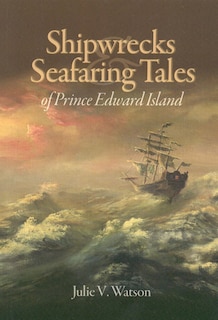 Couverture_Shipwrecks and Seafaring Tales of Prince Edward Island