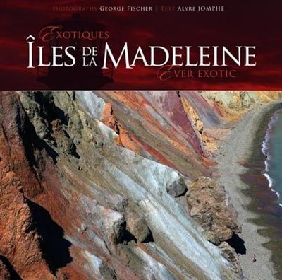 Les Îles De La Madeleine: Inoubliables