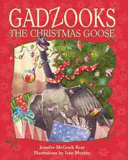 Gadzooks the Christmas Goose de JENNIFER MCGRATH