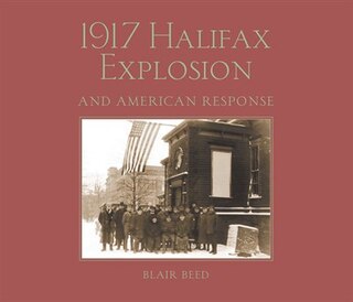 Front cover_1917 Halifax Explosion and American Response