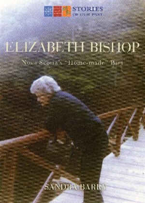 Elizabeth Bishop: Nova Scotia's Home-made Poet