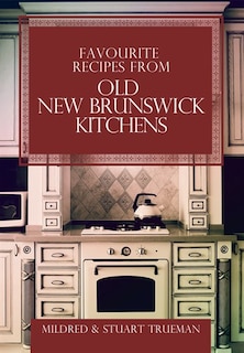 Front cover_Favourite Recipes from Old New Brunswick Kitchens
