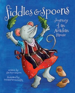 Fiddles and Spoons: Journey of an Acadian Mouse