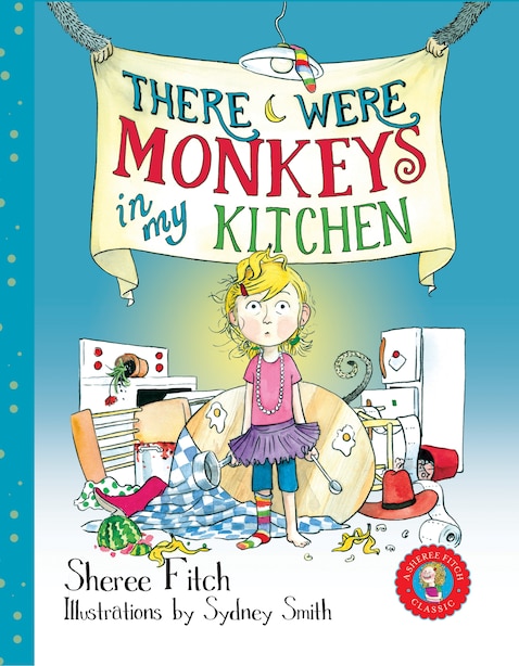 There Were Monkeys in My Kitchen (pb) by Sheree Fitch